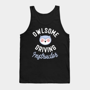 Owlsome Driving Instructor Pun - Funny Gift Idea Tank Top